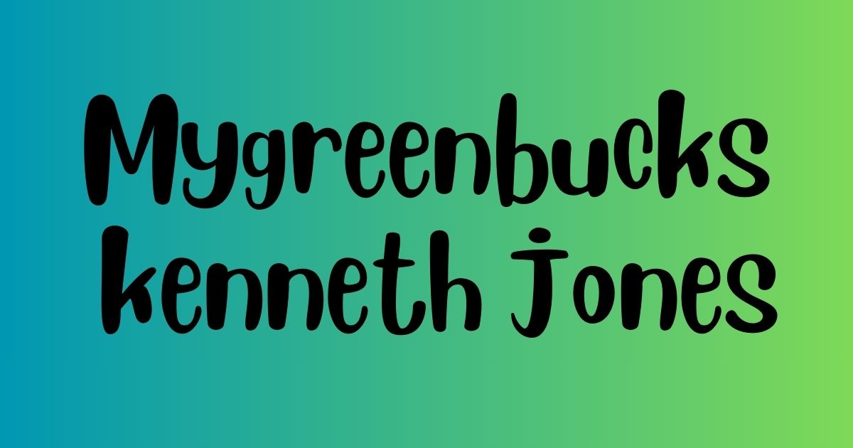 mygreenbucks kenneth jones