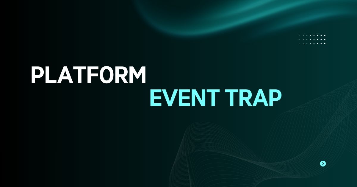 platform event trap