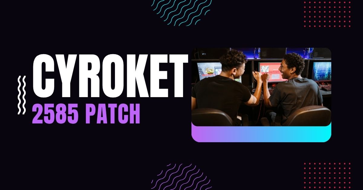 cyroket2585 patch