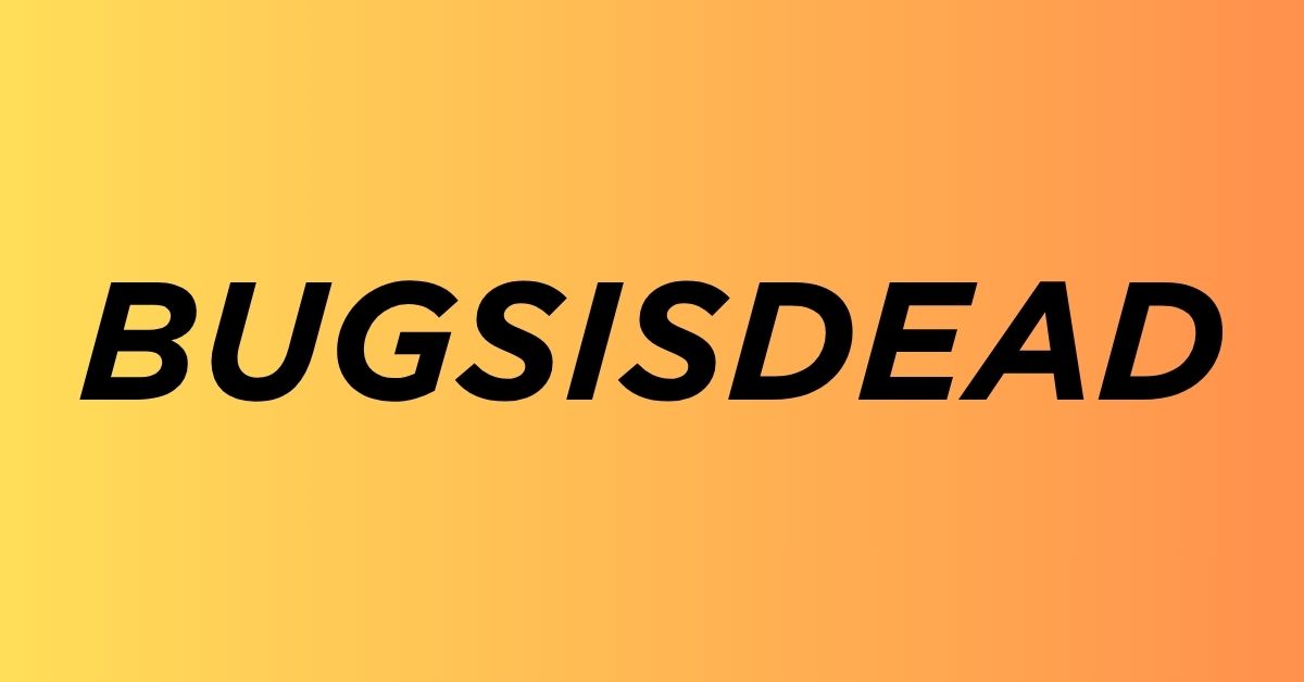 bugsisdead